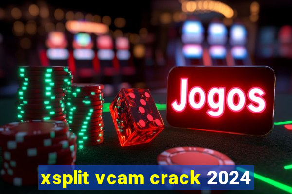 xsplit vcam crack 2024